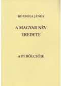 Borbola János - A magyar név eredete és a Pi bölcsője