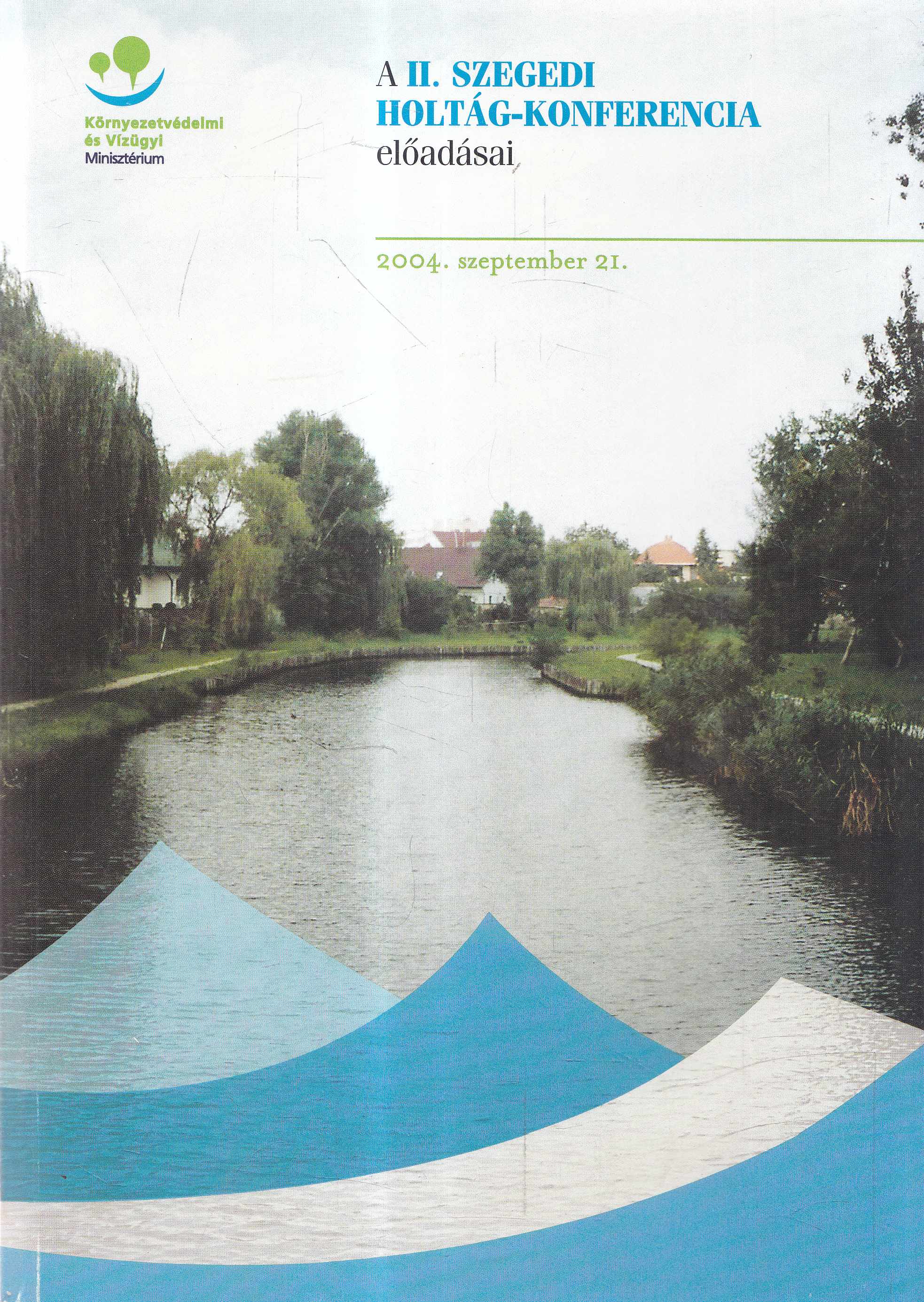 Pálfai Imre (szerk.) - A II. szegedi holtág-konferencia (2004. szeptember 21.) előadásai Pálfai Imre (szerk.) - A II. szegedi holtág-konferencia (2004. szeptember 21.) előadásai, Budapest 2005 antikvár könyv