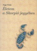 Nagy Ilona - Életem a Skorpió jegyében (dedikált)