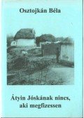 Osztojkán Béla - Átyin Jóskának nincs, aki megfizessen (dedikált)
