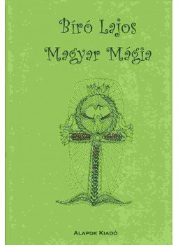 Bíró Lajos - Magyar mágia Bíró Lajos - Magyar mágia, 2009 antikvár könyv