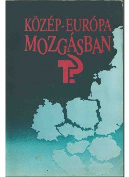 Agócs Sándor, Frigyesy Ágnes - Közép-Európa mozgásban (dedikált) Agócs Sándor, Frigyesy Ágnes - Közép-Európa mozgásban (dedikált), Budapest 1990 antikvár könyv