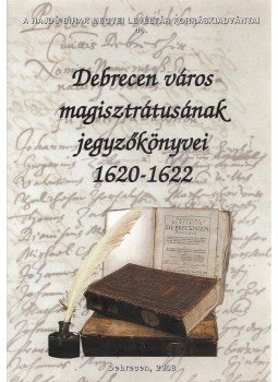 Radics Kálmán (szerk.) - Debrecen város magisztrátusának jegyzőkönyvei, Debrecen 2008 antikvár könyv