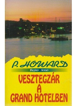 Rejtő Jenő, P. Howard - Vesztegzár a Grand Hotelben Rejtő Jenő, P. Howard - Vesztegzár a Grand Hotelben, 1997 antikvár könyv