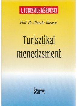 Prof. Dr. Claude Kaspar - Turisztikai menedzsment Prof. Dr. Claude Kaspar - Turisztikai menedzsment, Budapest 1992 antikvár könyv