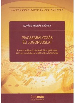 Kovács András György - Piacszabályozás és jogorvoslat, Budapest 2012 antikvár könyv