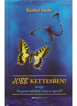 Mohr, Barbel - Jobb kettesben! Mohr, Barbel - Jobb kettesben!, Budapest 2013 antikvár könyv