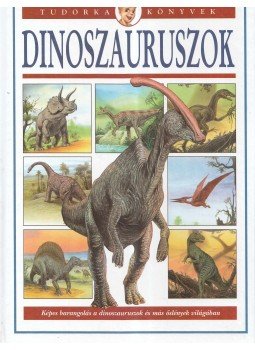 Dönsz Judit (szerk.) - Dinoszauruszok Dönsz Judit (szerk.) - Dinoszauruszok, Debrecen 2000 antikvár könyv