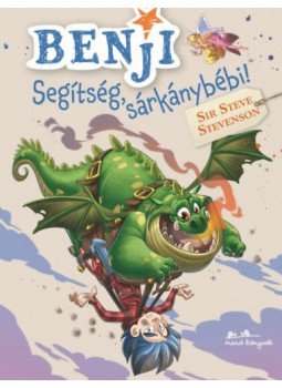 Sir Steve Stevenson - Segítség, sárkánybébi! Sir Steve Stevenson - Segítség, sárkánybébi!, Budapest 2019 antikvár könyv