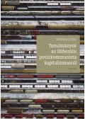 Szelényi Iván - Tanulmányok az illiberális posztkommunista kapitalizmusról