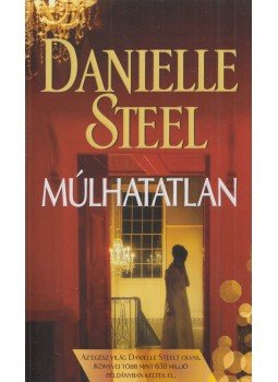 Danielle Steel - Múlhatatlan Danielle Steel - Múlhatatlan, Budapest 2019 antikvár könyv
