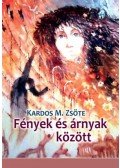 Kardos M. Zsöte - Fények és árnyak között