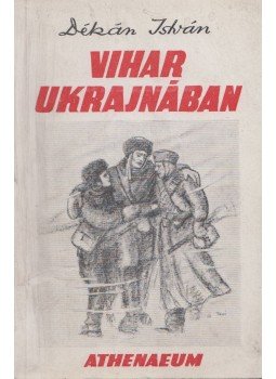 Dékán István - Vihar Ukrajnában... Dékán István - Vihar Ukrajnában..., Budapest 0 antikvár könyv
