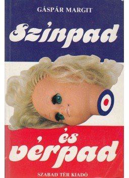 Gáspár Margit - Színpad és vérpad (dedikált) Gáspár Margit - Színpad és vérpad (dedikált), 1989 antikvár könyv