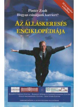 Pintér Zsolt - Az álláskeresés enciklopédiája Pintér Zsolt - Az álláskeresés enciklopédiája, Gödöllő 2012 antikvár könyv