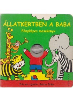 Bartos Erika - Állatkertben a baba Bartos Erika - Állatkertben a baba, Pécs 2007 antikvár könyv