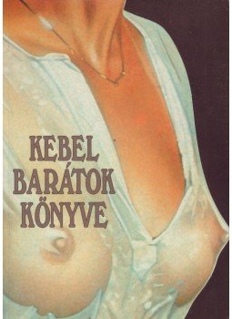Baranyi Ferenc, Köves József - Kebelbarátok könyve Baranyi Ferenc, Köves József - Kebelbarátok könyve, Budapest 1997 antikvár könyv