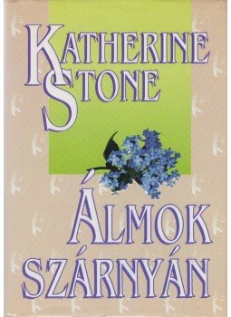 Stone, Katherine - Álmok szárnyán Stone, Katherine - Álmok szárnyán, Budapest 0 antikvár könyv