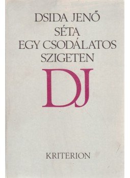 Dsida Jenő - Séta egy csodálatos szigeten Dsida Jenő - Séta egy csodálatos szigeten, Bukarest 1992 antikvár könyv