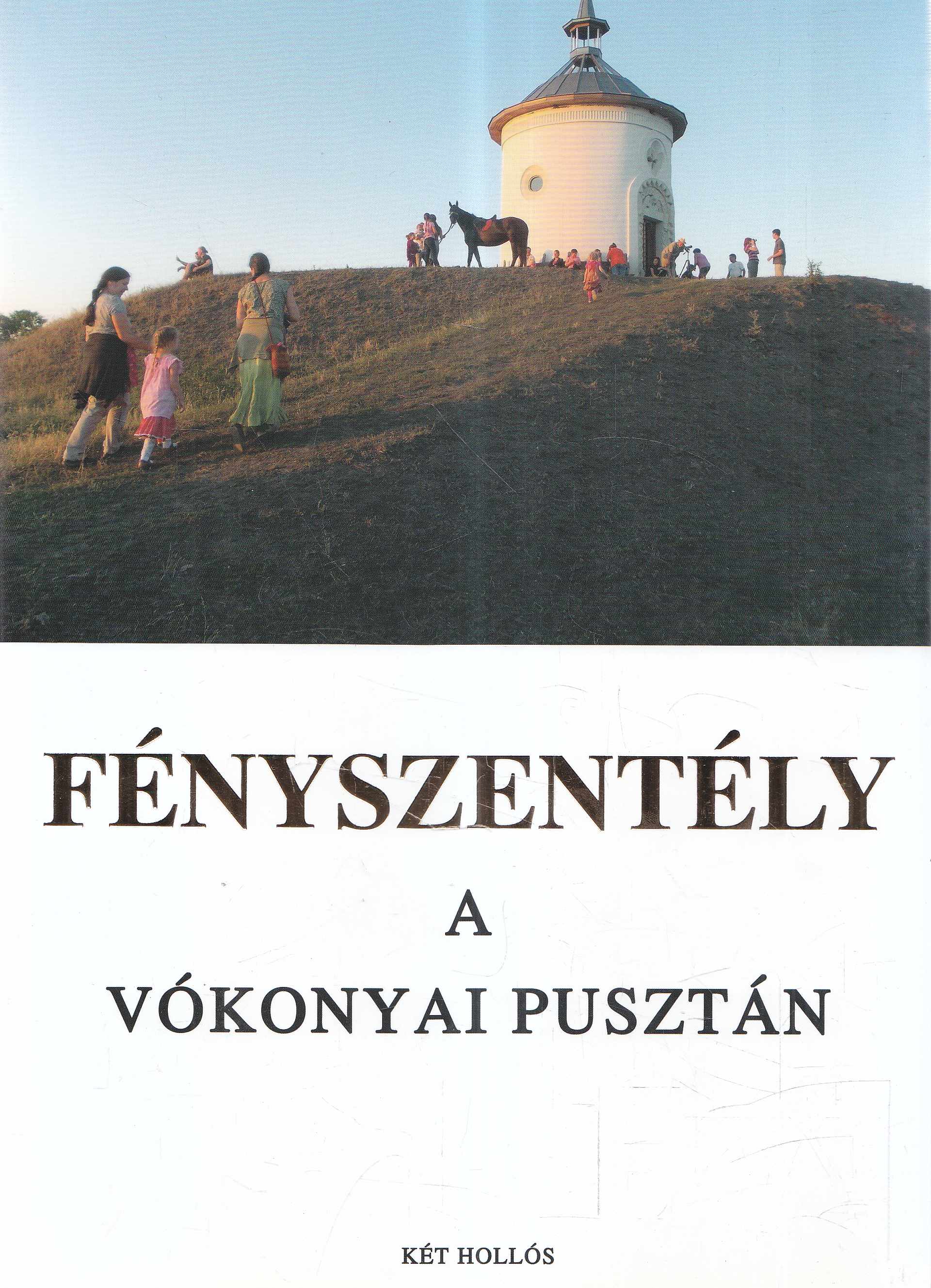 Pap Gábor - Fényszentély a vókonyai pusztán, Budapest 2015 antikvár könyv