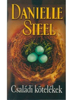 Danielle Steel - Családi kötelékek Danielle Steel - Családi kötelékek, Budapest 2015 antikvár könyv
