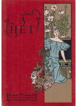 Fábri Anna, Steinert Ágota - A Hét (1890-1899) Fábri Anna, Steinert Ágota - A Hét (1890-1899), Budapest 1978 antikvár könyv