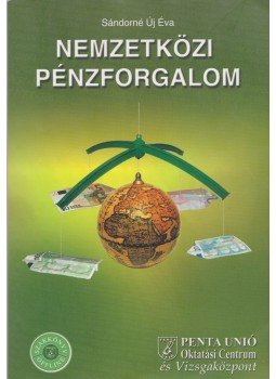 Sándorné Új Éva - Nemzetközi pénzforgalom Sándorné Új Éva - Nemzetközi pénzforgalom, 2010 antikvár könyv