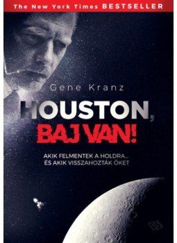 Gene Kranz - Houston, baj van! - Akik felmentek a Holdra,és akik visszahozták őket Gene Kranz - Houston, baj van! - Akik felmentek a Holdra,és akik visszahozták őket, null 2019 antikvár könyv