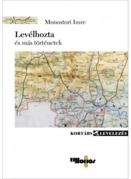 Monostori Imre - Levélhozta - és más történetek Monostori Imre - Levélhozta - és más történetek, null 2019 antikvár könyv