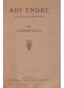 Földessy Gyula - Ady Endre Földessy Gyula - Ady Endre, Budapest 1919 antikvár könyv