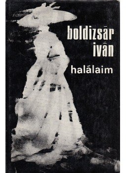Boldizsár Iván - Halálaim (dedikált) Boldizsár Iván - Halálaim (dedikált), Budapest 1974 antikvár könyv