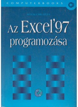 Kovalcsik Géza - Az Excel'97 programozása Kovalcsik Géza - Az Excel'97 programozása, Budapest 2001 antikvár könyv