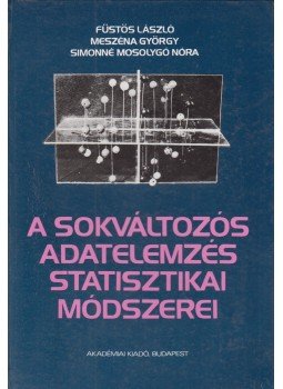 Füstös László, Meszéna György, Simonné Mosolygó Nóra - A sokváltozós adatelemzés statisztikai módszerei Füstös László, Meszéna György, Simonné Mosolygó Nóra - A sokváltozós adatelemzés statisztikai módszerei, Budapest 1986 antikvár könyv