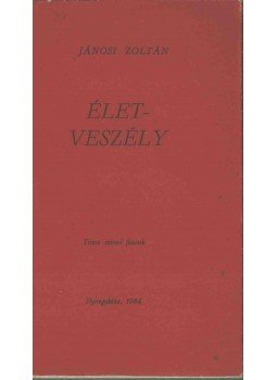 Jánosi Zoltán - Életveszély (dedikált) Jánosi Zoltán - Életveszély (dedikált), Nyíregyháza 1984 antikvár könyv
