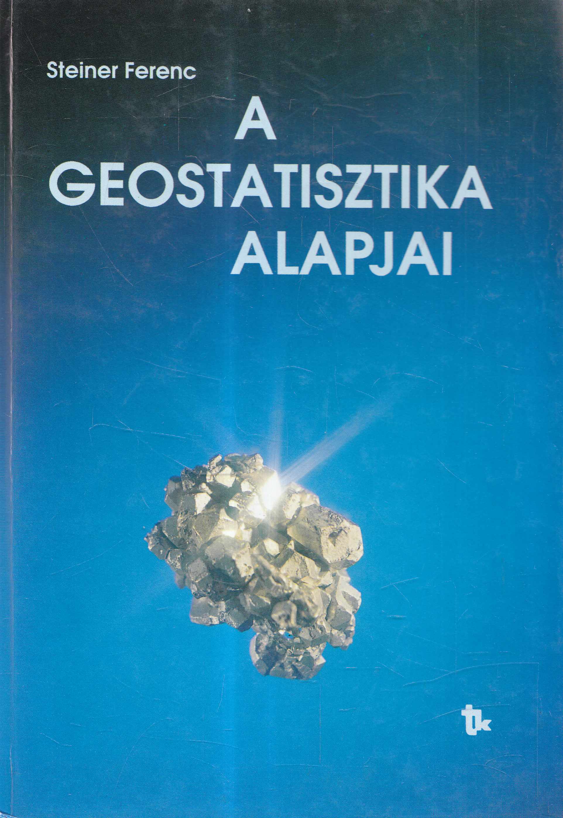 Steiner Ferenc - A geostatisztika alapjai Steiner Ferenc - A geostatisztika alapjai, Budapest 1990 antikvár könyv