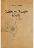 Veress Endre - Báthory István király (dedikált)