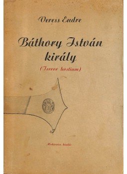 Veress Endre - Báthory István király (dedikált) Veress Endre - Báthory István király (dedikált), Budapest 1937 antikvár könyv