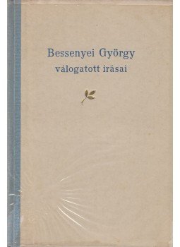 Bessenyei György - Bessenyei György válogatott írásai Bessenyei György - Bessenyei György válogatott írásai, Budapest 1961 antikvár könyv