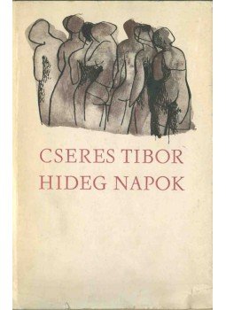 Cseres Tibor - Hideg napok (Aláírt) Cseres Tibor - Hideg napok (Aláírt), Budapest 1964 antikvár könyv