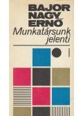 Bajor Nagy Ernő - Munkatársunk jelenti (dedikált)