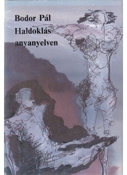 Bodor Pál - Haldoklás anyanyelven (dedikált) Bodor Pál - Haldoklás anyanyelven (dedikált), Budapest 1986 antikvár könyv