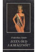 Friderikusz Sándor - Isten óvd a királynőt! (dedikált)
