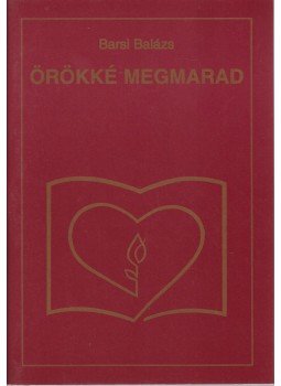 Barsi Balázs - Örökké megmarad Barsi Balázs - Örökké megmarad, Sümeg 2003 antikvár könyv