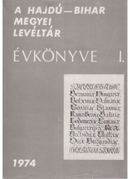 Gazdag István - Hajdú-Bihar Megyei Levéltár évkönyve I. Gazdag István - Hajdú-Bihar Megyei Levéltár évkönyve I., Debrecen 1974 antikvár könyv