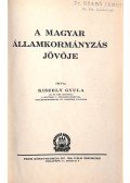 Kiszely Gyula - A magyar államkormányzás jövője I-II.