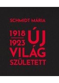 Schmidt Mária - Új világ született 1918-1923