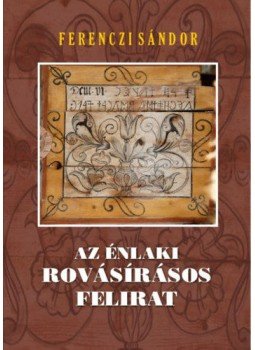 Ferenczi Sándor - Az énlaki rovásírásos felirat Ferenczi Sándor - Az énlaki rovásírásos felirat, null 2019 antikvár könyv