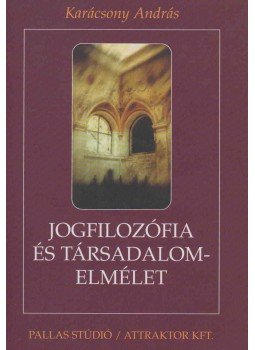 Karácsony András - Jogfilozófia és társadalomelmélet Karácsony András - Jogfilozófia és társadalomelmélet, Budapest 2000 antikvár könyv