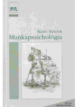 Klein Sándor - Munkapszichológia Klein Sándor - Munkapszichológia, Budapest 2004 antikvár könyv