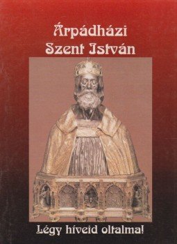 Fülöp Ákos - Árpádházi Szent István, Budapest 1999 antikvár könyv